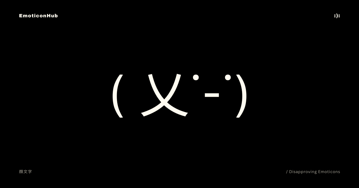 Disapproving Emoticons | ( 乂˙-˙) | Copy and Paste - Emoticon Hub